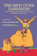 9780941831864-0941831868-Triumph Over Darkness: Understanding and Healing the Trauma of Childhood Sexual Abuse