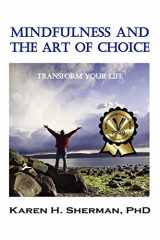 9781932690514-1932690514-Mindfulness and the Art of Choice: Transform Your Life