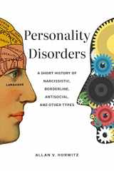 9781421446103-1421446103-Personality Disorders: A Short History of Narcissistic, Borderline, Antisocial, and Other Types