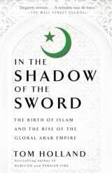 9780307473653-0307473651-In the Shadow of the Sword: The Birth of Islam and the Rise of the Global Arab Empire