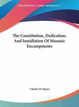 9781161502732-1161502734-The Constitution, Dedication, And Installation Of Masonic Encampments