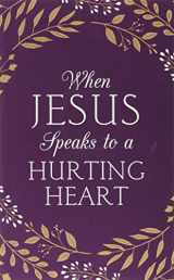 9781683223795-1683223799-When Jesus Speaks to a Hurting Heart