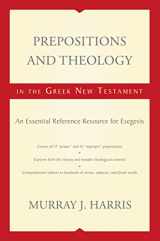 9780310116943-0310116945-Prepositions and Theology in the Greek New Testament: An Essential Reference Resource for Exegesis