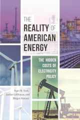 9781440853913-1440853916-The Reality of American Energy: The Hidden Costs of Electricity Policy