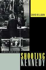 9780520229853-0520229851-Shooting Kennedy: JFK and the Culture of Images