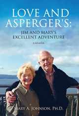 9781639881307-1639881301-Love and Asperger's: Jim and Mary's Excellent Adventure