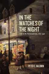 9780226269542-022626954X-In the Watches of the Night: Life in the Nocturnal City, 1820-1930 (Historical Studies of Urban America)