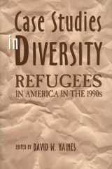 9780275958046-0275958043-Case Studies in Diversity: Refugees in America in the 1990s