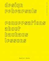 9783959052702-3959052707-Design Rehearsals: Conversations about Bauhaus Lessons