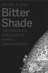 9780300251746-0300251742-Bitter Shade: The Ecological Challenge of Human Consciousness (Yale Agrarian Studies Series)