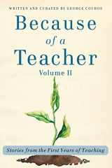 9781948334501-194833450X-Because of a Teacher, Volume II: Stories from the First Years of Teaching