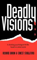 9780759647237-0759647232-Deadly Visions: A Shocking Psychological Thriller Based on Actual Events
