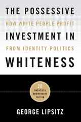 9781439916391-143991639X-The Possessive Investment in Whiteness: How White People Profit from Identity Politics