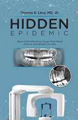 9780983772873-0983772878-Hidden Epidemic: Silent Oral Infections Cause Most Heart Attacks and Breast Cancers
