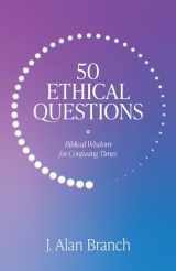 9781683595595-1683595599-50 Ethical Questions: Biblical Wisdom for Confusing Times