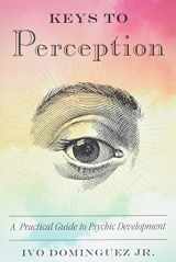 9781578636204-1578636205-Keys to Perception: A Practical Guide to Psychic Development