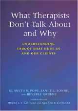 9781591474012-1591474019-What Therapists Don't Talk About And Why: Understanding Taboos That Hurt Us And Our Clients