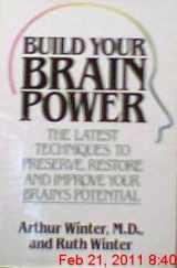 9780312107680-0312107684-Build your brain power: The latest techniques to preserve, restore, and improve your brain's potential