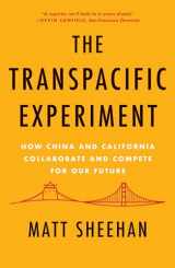 9781640092143-1640092145-The Transpacific Experiment: How China and California Collaborate and Compete for Our Future