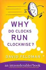 9780060740924-0060740922-Why Do Clocks Run Clockwise?: An Imponderables Book (Imponderables Series, 2)