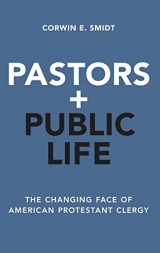 9780190455491-0190455497-Pastors and Public Life: The Changing Face of American Protestant Clergy