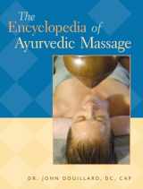 9781556434938-1556434936-The Encyclopedia of Ayurvedic Massage