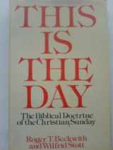 9780551055681-0551055685-This Is the Day: The Biblical Doctrine of the Christian Sunday in Its Jewish and Early Church Setting (Marshall's Theological Library)