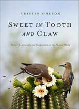 9781952338090-1952338093-Sweet in Tooth and Claw: Stories of Generosity and Cooperation in the Natural World