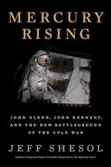 9781324003243-1324003243-Mercury Rising: John Glenn, John Kennedy, and the New Battleground of the Cold War