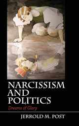 9781107008724-1107008727-Narcissism and Politics: Dreams of Glory
