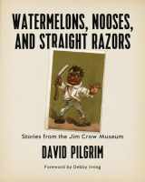 9781629634371-1629634379-Watermelons, Nooses, and Straight Razors: Stories from the Jim Crow Museum