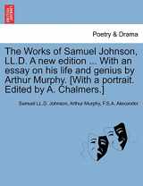 9781241161422-1241161429-The Works of Samuel Johnson, LL.D. A new edition ... With an essay on his life and genius by Arthur Murphy. [With a portrait. Edited by A. Chalmers.]