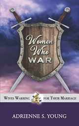 9781733826402-1733826408-Women Who War: Wives Warring for Their Marriage