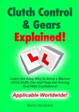 9781716809392-1716809398-Clutch Control & Gears Explained: Learn the Easy Way to Drive a Manual (Stick Shift) Car and Pass the Driving Test With Confidence!
