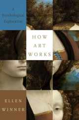 9780190863357-0190863358-How Art Works: A Psychological Exploration