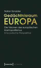 9783899426922-3899426924-Gedächtnisraum Europa: Die Visionen des europäischen Kosmopolitismus. Eine jüdische Perspektive