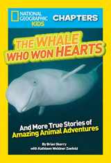 9781426315206-1426315201-National Geographic Kids Chapters: The Whale Who Won Hearts: And More True Stories of Adventures with Animals (NGK Chapters)