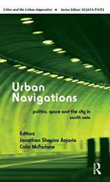 9780415617604-041561760X-Urban Navigations: Politics, Space and the City in South Asia (Cities and the Urban Imperative)