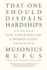 9780300261547-0300261543-That One Should Disdain Hardships: The Teachings of a Roman Stoic