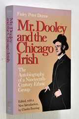 9780813206554-0813206553-Mr. Dooley and the Chicago Irish: The Autobiography of a Nineteenth-Century Ethnic Group