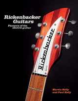 9780228104476-0228104475-Rickenbacker Guitars: Pioneers of the Electric Guitar
