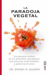 9788441437869-8441437866-La paradoja vegetal: Los peligros de la comida sana que nos enferma y nos hace engordar (Spanish Edition)