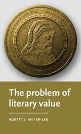 9781526167941-1526167948-The problem of literary value (Manchester Medieval Literature and Culture)