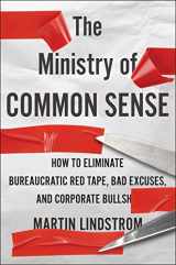 9780358272564-0358272564-The Ministry Of Common Sense: How to Eliminate Bureaucratic Red Tape, Bad Excuses, and Corporate BS