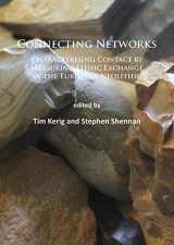 9781784911416-1784911410-Connecting Networks: Characterising Contact by Measuring Lithic Exchange in the European Neolithic
