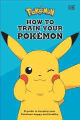 9780744042788-074404278X-How To Train Your Pokémon: A guide to keeping your Pokémon happy and healthy
