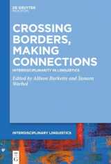 9781501521041-1501521047-Crossing Borders, Making Connections: Interdisciplinarity in Linguistics (Interdisciplinary Linguistics [INTLING], 1)