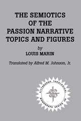 9780915138234-0915138239-The Semiotics of the Passion Narrative: Topics and Figures (The Pittsburgh theological monograph series; 25)