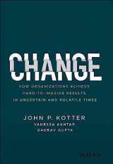 9781119815846-1119815843-Change: How Organizations Achieve Hard-to-Imagine Results in Uncertain and Volatile Times
