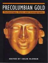 9780714125343-0714125342-Precolumbian Gold: Technology, Style and Iconography